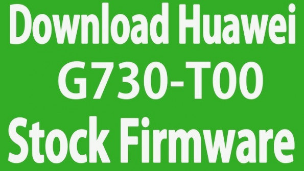 Huawei g730 hwg730 t00 firmware -  updated March 2024