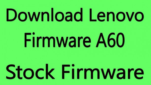 Lenovo android a60 firmware -  updated May 2024 | page 2 