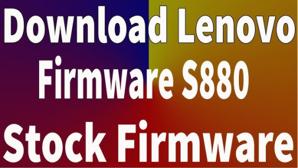 Lenovo s880 firmware -  updated April 2024