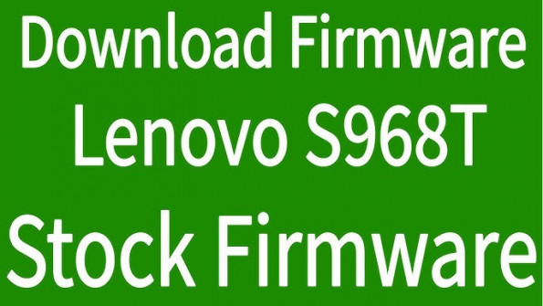 Lenovo s968t firmware -  updated March 2024