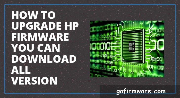 How to upgrade HP firmware you can download all version