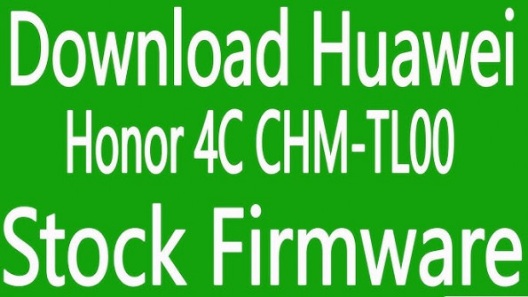 Huawei honor 4c chm tl00 firmware -  updated May 2024