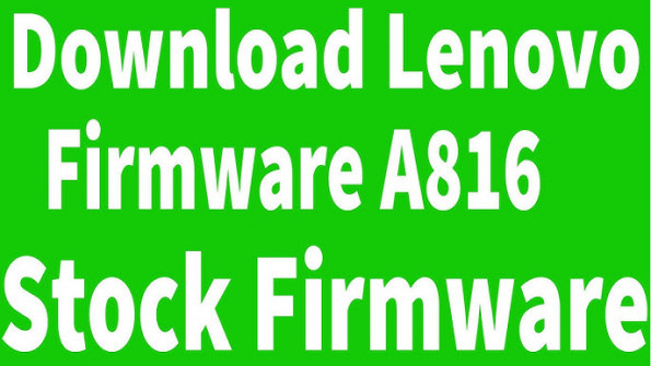 Lenovo a816 firmware -  updated May 2024
